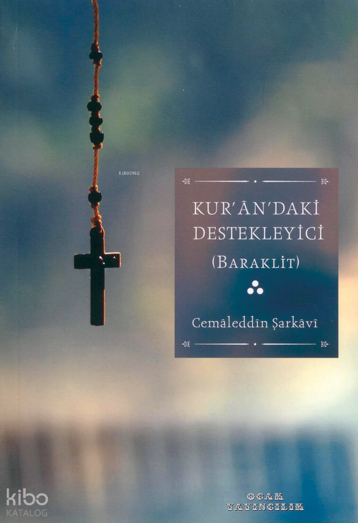 Kur’ân ’daki Destekleyici (Baraklit) - 1