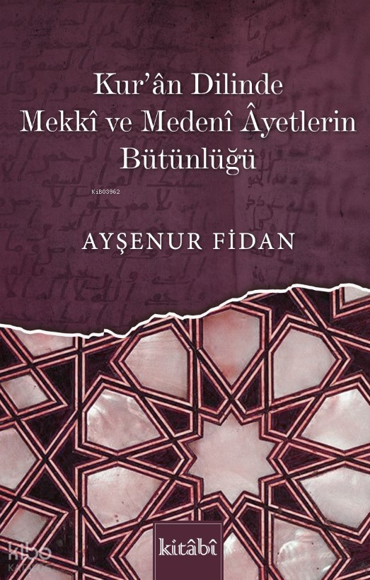 Kur’ân Dilinde Mekkî Ve Medenî Âyetlerin Bütünlüğü - 1