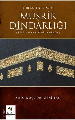 Kuran-ı Kerimde Müşrik Dindarlığı; Şekil-Mana Bağlamında