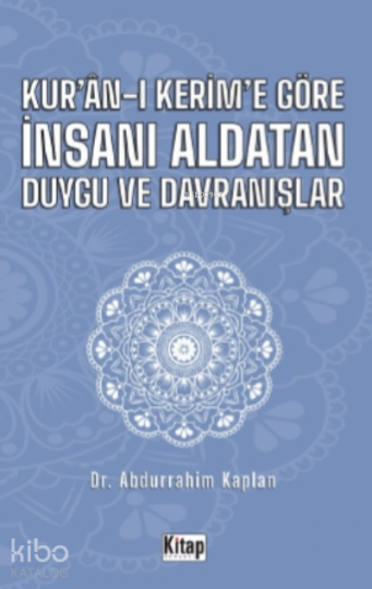 Kuran-ı Kerime Göre İnsanı Aldatan Duygu ve Davranışlar