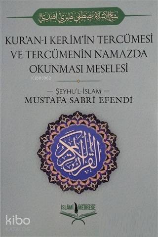 Kuran-ı Kerimin Tercümesi ve Tercümenin Namazda Okunması Meselesi