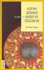 Kuran Işığında; Kader ve Özgürlük