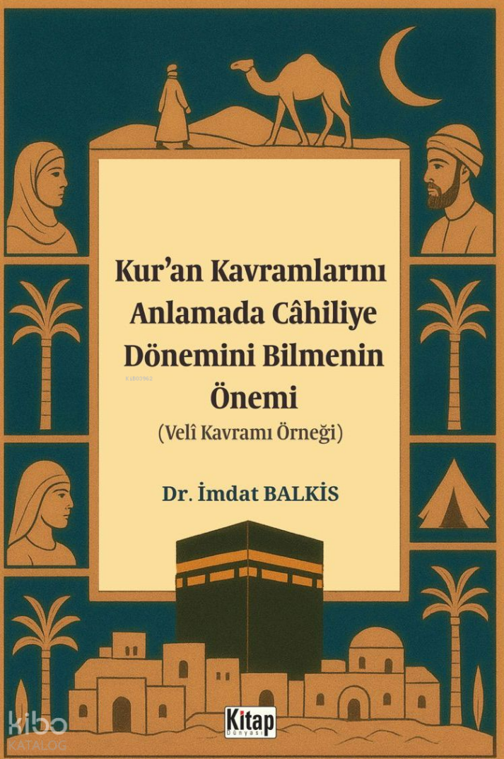 Kuran Kavramlarını Anlamada Cahiliye Döneminin Bilmenin Önemi;Veli Kavramı Örneği - 1