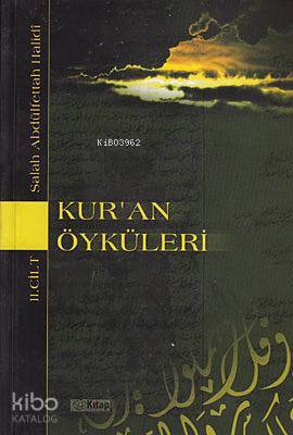 Kuran Öyküleri 2. Cilt; Biz Sana Onların Haberini Gerçek Olarak Anlatıyoruz.