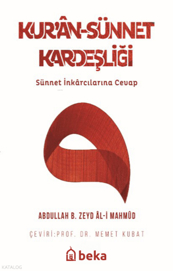 Kuran-Sünnet Kardeşliği -  Sünnet İnkarcılarına Cevap