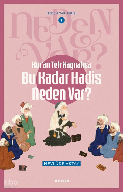 Kuran Tek Kaynaksa    Bu Kadar Hadis Neden Var?;Neden Var Serisi -7 - 1