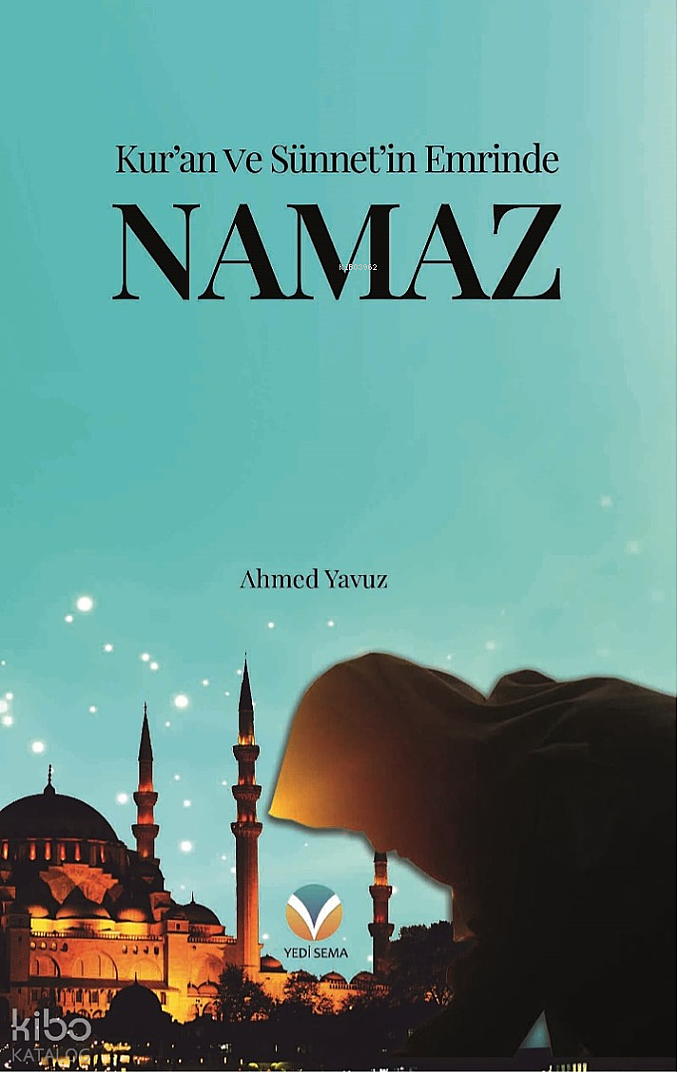 Kur’an ve Sünnet’in Emrinde Namaz - 1