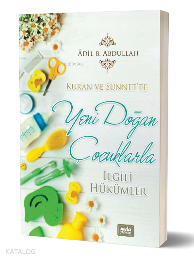 Kuran ve Sünnette Yeni Doğan Çocuklarla İlgili Hükümler - 1