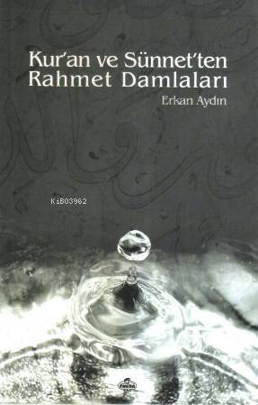 Kuran ve Sünnetten Rahmet Damlaları - 1