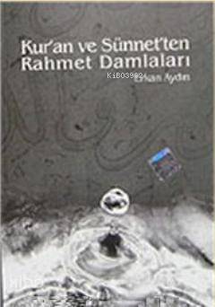 Kuran ve Sünnetten Rahmet Damlaları - 1