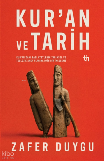 Kuran ve Tarih;Kurandaki Bazı Ayetlerin Tarihsel ve Teolojik Arka Planına Dair Bir İnceleme