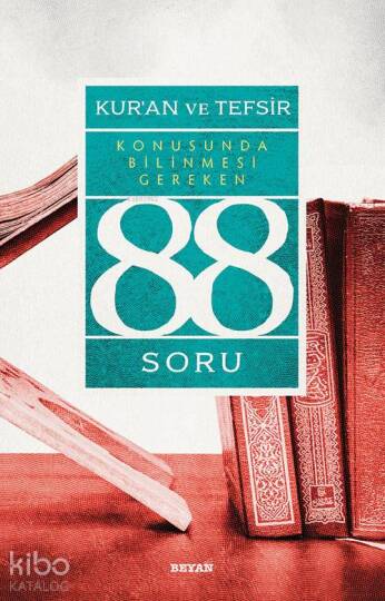 Kurân ve Tefsir Konusunda Bilinmesi Gereken 88 Soru