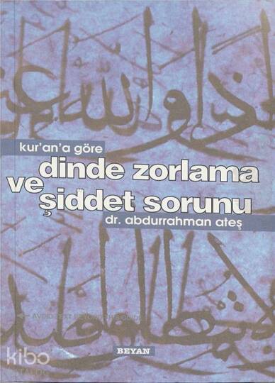 Kurana Göre Dinde Zorlama ve Şiddet Sorunu