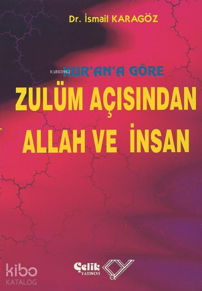Kurana Göre Zulüm Açısından Allah ve İnsan - 1