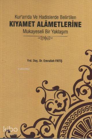 Kuranda ve Hadislerde Belirtilen; Kıyamet Alametlerine Mukayeseli Bir Yaklaşım - 1