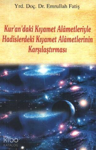 Kurandaki Kıyamet Alametleriyle Hadislerdeki Kıyamet Alametlerinin Karşılaştırılması