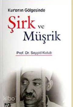 Kuranın Gölgesinde Şirk ve Müşrik