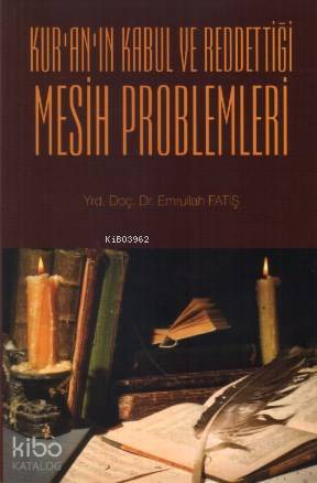 Kuranın Kabul ve Reddettiği Mesih Problemleri