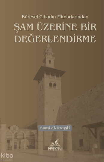 Küresel Cihadın Mimarlarından Şam Üzerine Bir Değerlendirme