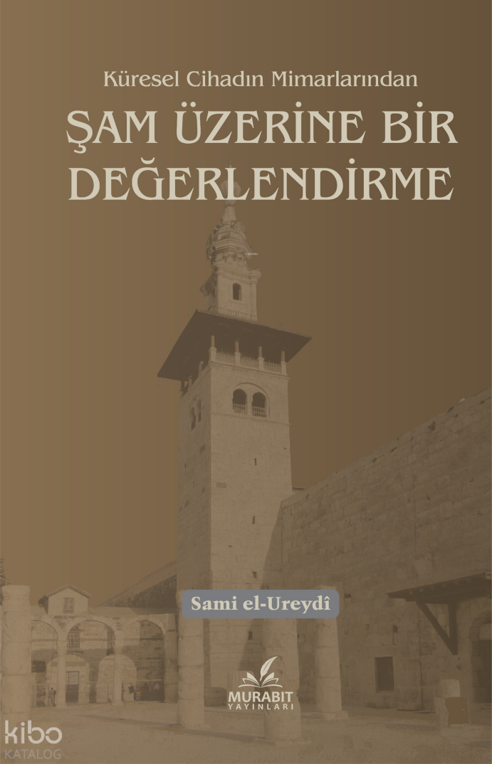 Küresel Cihadın Mimarlarından Şam Üzerine Bir Değerlendirme - 1