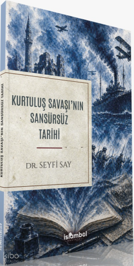 Kurtuluş Savaşının Sansürsüz Tarihi
