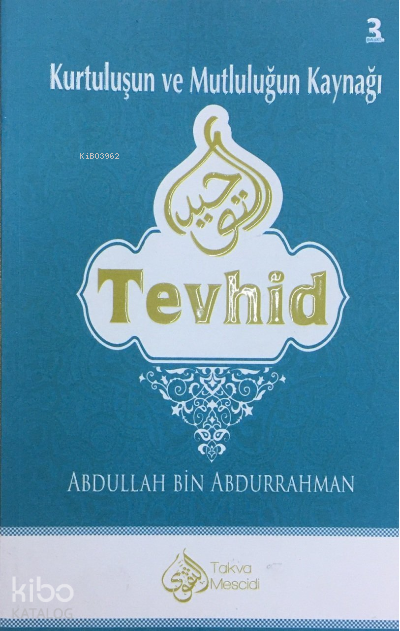 Kurtuluşun ve Mutluluğun Kaynağı Tevhid - 1
