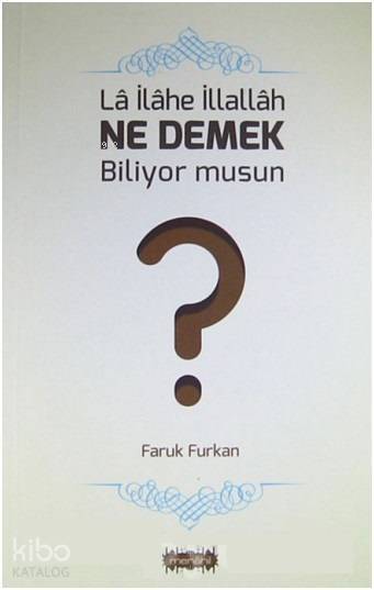 La İlahe İllallah Ne Demek Biliyor musun? - 1