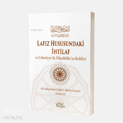 Lafız Hususundaki İhtilâf Ve Cehmiyye ile Müşebbihe’ye Reddiye - 1