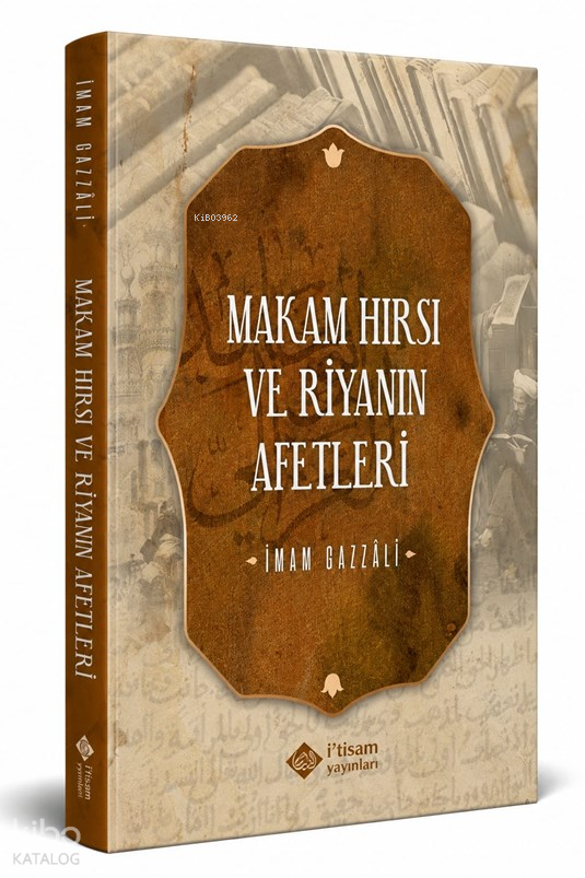 Makam Hırsı ve Riyanın Afetleri - 1