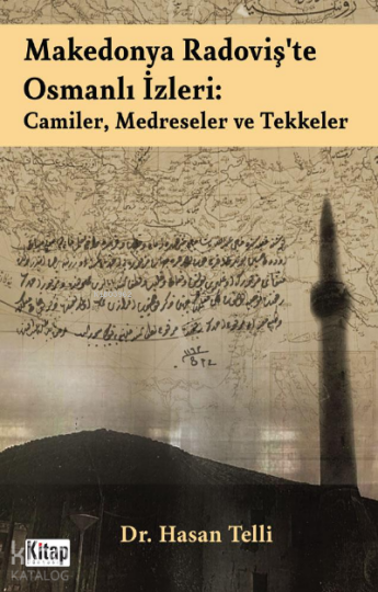 Makedonya Radoviş’te Osmanlı İzleri: Camiler, Medreseler ve Tekkeler