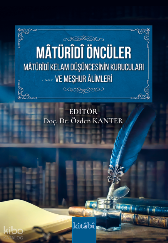 Matüridi Öncüler ;Matüridi Kelam Düşüncesinin Kurucuları ve Meşhur Alimleri - 1