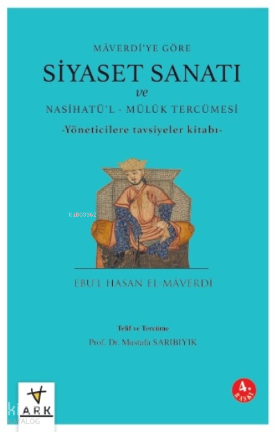 Mâverdi’ye Göre Siyaset Sanatı ve Nasihatü’l - Mülûk Tercümesi - 1