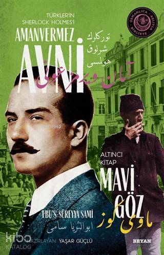 Mavi Göz - Türklerin Sherlock Holmesi Amanvermez Avni 6; Bir Osmanlı Polisiyesi (Osmanlıca Aslıyla Birlikte)