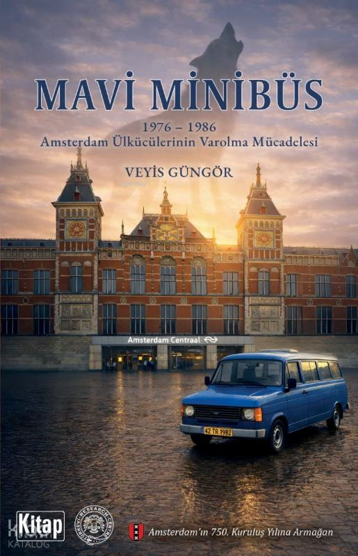 Mavi Minibüs;1976-1986 Amsterdam Ülkücülerinin Varolma Mücadelesi - 1