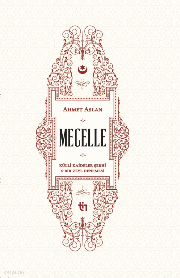 Mecelle - Külli Kâideler Şerhi ve Bir Zeyl Denemesi (Ciltli) - 1