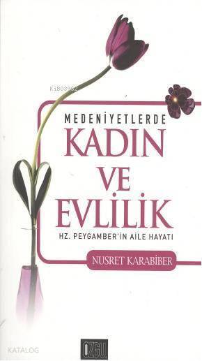Medeniyetlerde Kadın ve Evlilik; Hz. Peygamberin Aile Hayatı