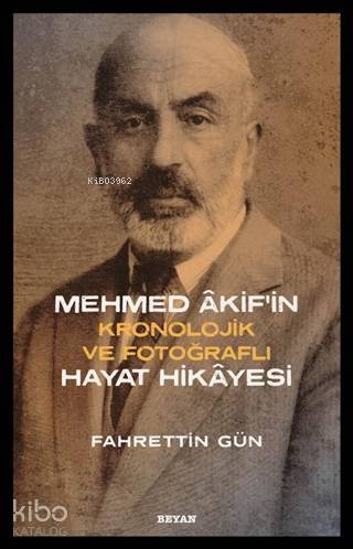 Mehmed Akifin Hayat Hikayesi; Kronolojik ve Fotoğraflı