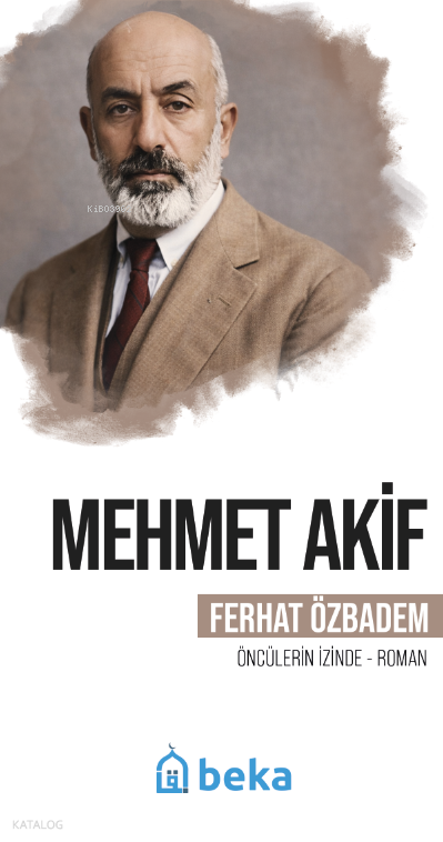 Mehmet Akif;Öncülerin İzinde - 1