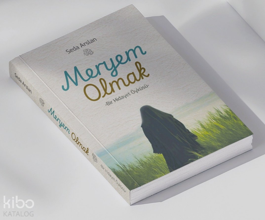 Meryem Olmak;-Bir Hidayet Öyküsü- - 1