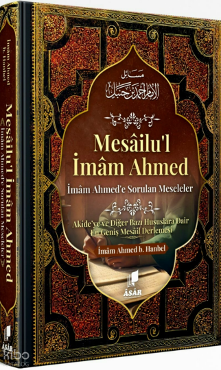 Mesâilul İmâm Ahmed - İmâm Ahmede Sorulan Meseleler  (Ciltli)
