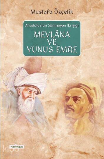Mevlana ve Yunus Emre; Anadolunun Sönmeyen İki Işığı