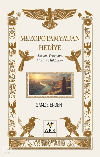 Mezopotamya’dan Hediye ;Şiirimsi Fragman, Masal ve Hikâyeler - 1