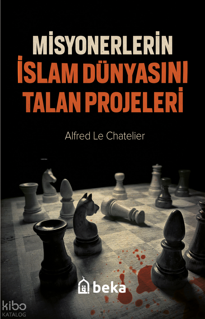 Misyonerlerin İslam Dünyasını Talan Projeleri - 1