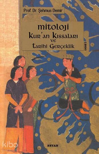 Mitoloji Kuran Kıssaları ve Tarihi Gerçeklik