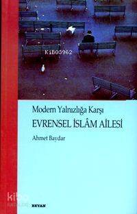 Modern Yalnızlığa Karşı Evrensel İslâm Ailesi - 1