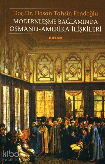Modernleşme Bağlamında Osmanlı Amerika İlişkileri