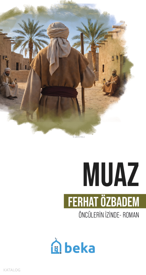 Muaz;Öncülerin İzinde - 1