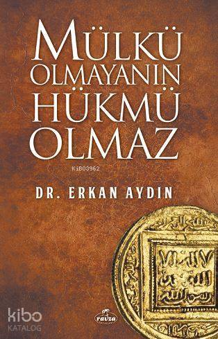Mülkü Olmayanın Hükmü Olmaz