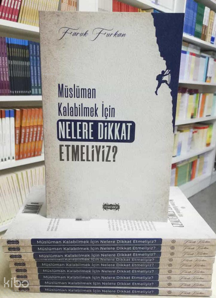 Müslüman Kalabilmek İçin Nelere Dikkat Etmeliyiz - 1