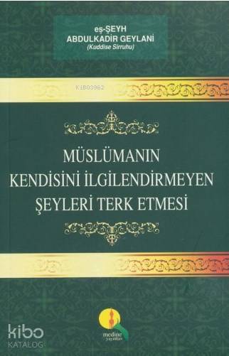 Müslümanın Kendisini İlgilendirmeyen Şeyleri Terk Etmesi
